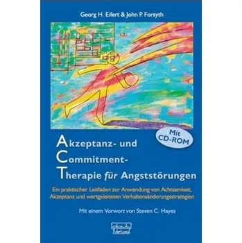 Akzeptanz- und Commitment-Therapie für Angststörungen, m. CD-ROM - Eifert, Georg H.