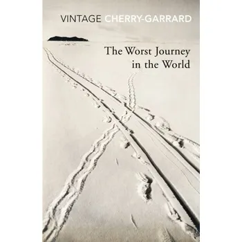 Populárně naučná literatura pro dospělé The Worst Journey in the World - Cherry-Garrard, Apsley [EN] (2010, Brožovaná, Vintage Books)