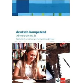 Abiturtraining B - Sachtextanalyse, Erörterung, materialgestütztes Schreiben