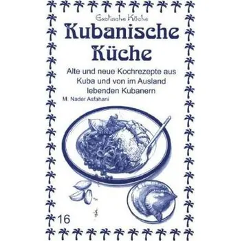Kubanische Küche - Asfahani, Mohamad N.