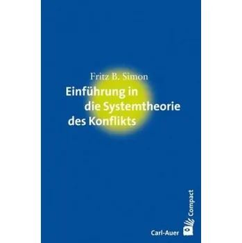 Einführung in die Systemtheorie des Konflikts - Simon, Fritz B.