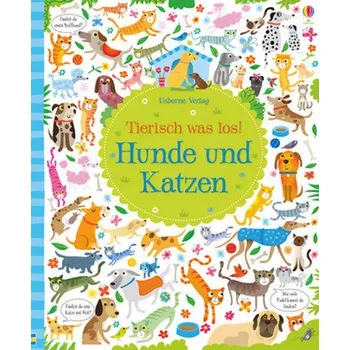Tierisch was los! - Hunde und Katzen - Robson, Kirsteen