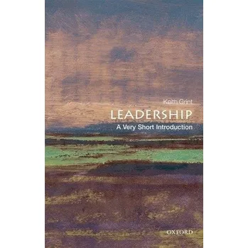 Leadership: A Very Short Introduction - Grint, Keith