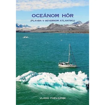 Cestování Oceánom hôr - Plavba v severnom Atlantiku - Vladimír Porvazník