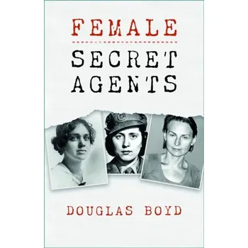 Cestování Female Secret Agents - Douglas Boyd