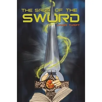 The Saga of the Sword - Thrift, Lynda
