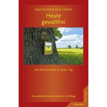 Heute gewaltfrei - Palitza, Anja