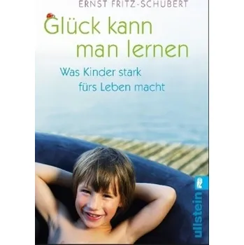 Glück kann man lernen - Fritz-Schubert, Ernst