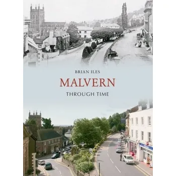 Malvern Through Time - Smailes, Brian