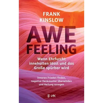 Awefeeling - Wenn Ehrfurcht innehalten lässt und das Große spürbar wird - Kinslow, Frank