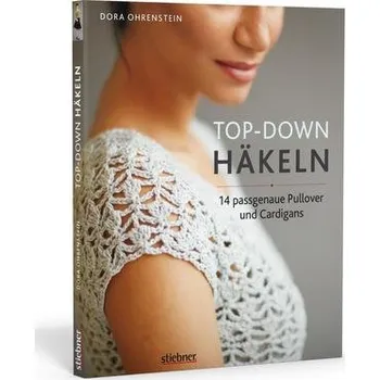 Top-­Down: Häkeln - Ohrenstein, Dora