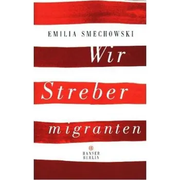 Literární biografie Wir Strebermigranten - Smechowski, Emilia