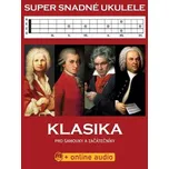 Super Snadné Ukulele - Klasika pro samouky a začátečníky (+online audio)