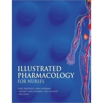 Illustrated Pharmacology for Nurses - Simonsen, Terje (Tromso, Norway); Aarbakke, Jarle (Tromso, Norway); Kay, Ian (Manchester Metropolitan University, UK)