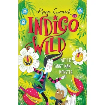 Indigo Wild - Mit Eis fängt man Monster - Curnick, Pippa