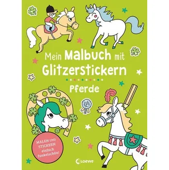První čtění Mein Malbuch mit Glitzerstickern - Pferde - Lohmann, Manfred