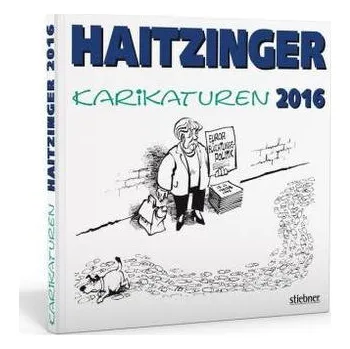 Haitzinger Karikaturen 2016 - Haitzinger, Horst