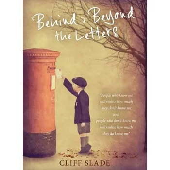Literární biografie Behind & Beyond the Letters - Slade, Cliff
