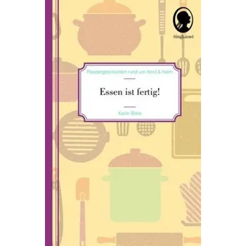 Essen ist fertig!, 2 Bde. - Biela, Karin