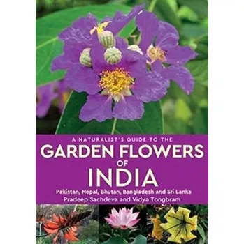 Příroda A Naturalist's Guide to the Garden Flowers of India - Sachdeva, Pradeep