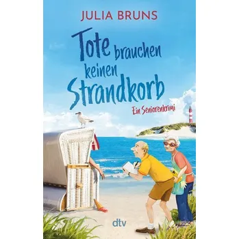 Tote brauchen keinen Strandkorb - Bruns, Julia