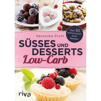 Süßes und Desserts Low-Carb - Pichl, Veronika