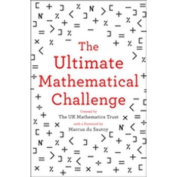 Populárně naučná literatura pro dospělé The Ultimate Mathematical Challenge - Wilkinson, Darren J. (School of Mathematics and Statistics, Newcastle University, UK)