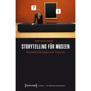 Storytelling für Museen - Kramper, Andrea