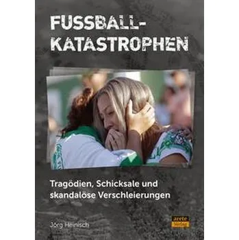 Fußballkatastrophen - Heinisch, Jörg