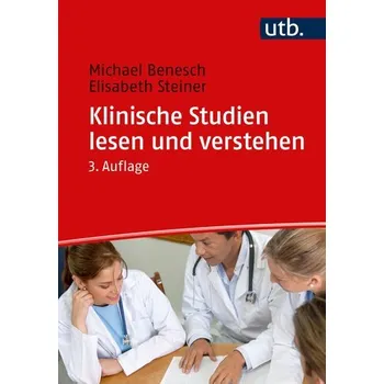 Klinische Studien lesen und verstehen - Benesch, Michael [DE] (2023, Brožovaná, UTB GmbH)