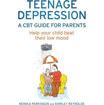 Teenage Depression - A CBT Guide for Parents - Reynolds, Shirley; Parkinson, Monika