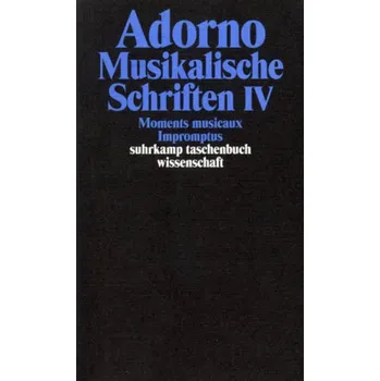 Musikalische Schriften. Tl.4 - Theodor W. Adorno