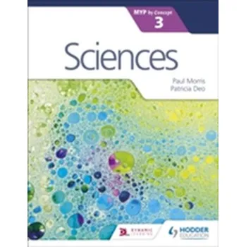 Sciences for the IB MYP 3 - Morris, Paul; Deo, Patricia