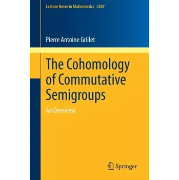 Matematika The Cohomology of Commutative Semigroups - Grillet, Pierre Antoine