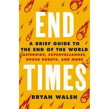 Příroda End Times - Walsh, Bryan [EN] (2020, Brožovaná, Orion Publishing Co)