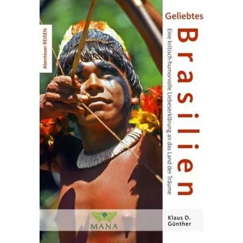 Literární cestopis Geliebtes Brasilien - Eine kritisch-humorvolle Liebeserklärung an das Land der Träume