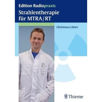 Strahlentherapie für MTRA/RT - Lütter, Christiana