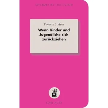 Wenn Kinder und Jugendliche sich zurückziehen - Steiner, Therese