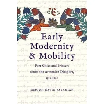 Early Modernity and Mobility - Aslanian, Sebouh David