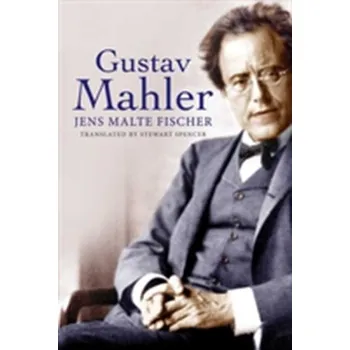 Populárně naučná literatura pro dospělé Gustav Mahler - Fischer, Jens
