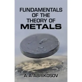 Fundamentals of the Theory of Metals - Abrikosov, A. A.