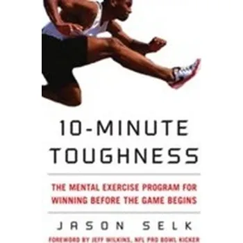 10-Minute Toughness - Selk, Jason