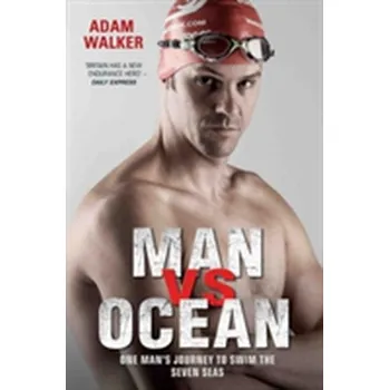 Literární biografie Man Vs Ocean - Walker, Adam [EN] (2017, Brožovaná / brožovaná, John Blake Publishing Ltd)