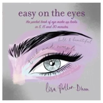 Easy on the Eyes - Potter-Dixon, Lisa [EN] (2017, Brožovaná, Ryland, Peters & Small Ltd)