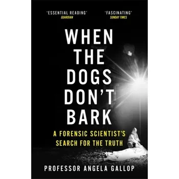 Učebnice When the Dogs Don't Bark - Gallop, Professor Angela [EN] (2020, Brožovaná, Hodder & Stoughton)
