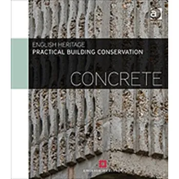 Practical Building Conservation: Concrete - Historic England; English Heritage