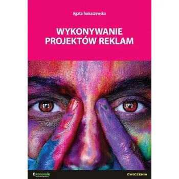 Wykonywanie projektów reklam - ćwiczenia - Jolanta Konarzewska, Agata Tomaszewska
