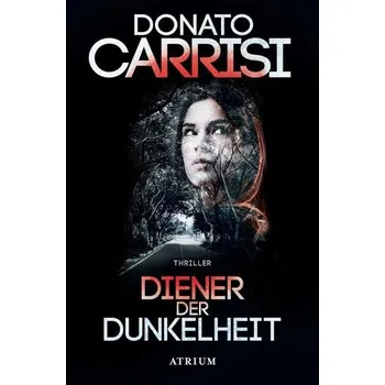 Diener der Dunkelheit - Carrisi, Donato [DE] (2019, Brožovaná / brožovaná, Atrium Verlag)
