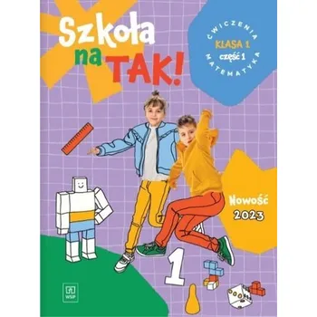 Szkoła na tak matematyka karty ćwiczeń dla klasa 1 część 1 szkoła podstawowa - OPRACOWANIE&nbsp;ZBIOROWE