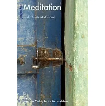 Meditation und Christuserfahrung - Smit, Jörgen